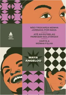 Baixar Livro Box Maya Angelou: Não trocaria minha jornada por nada, Até as estrelas parecem solitárias e Carta a minha filha - Maya Angelou em ePub PDF Mobi ou Ler Online