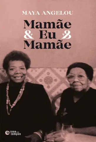 Baixar Livro Mamãe & Eu & Mamãe - Maya Angelou em ePub PDF Mobi ou Ler Online