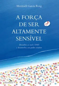 Baixar Livro A Força de ser Altamente Sensível - Meritxell Garcia Roig em ePub PDF Mobi ou Ler Online