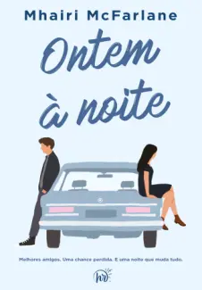 Baixar Livro Ontem à noite - Mhairi McFarlane em ePub PDF Mobi ou Ler Online