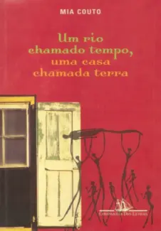 Baixar Livro Um Rio Chamado Tempo, Uma Casa Chamada Terra - Mia Couto em ePub PDF Mobi ou Ler Online