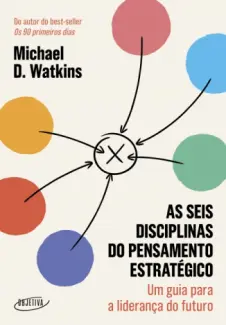 Baixar Livro As seis Disciplinas do Pensamento Estratégico - Michael D. Watkins em ePub PDF Mobi ou Ler Online