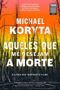 Baixar Livro Aqueles que Me Desejam a Morte - Michael Koryta em ePub PDF Mobi ou Ler Online