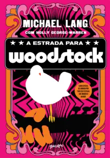 Baixar Livro A estrada para Woodstock - Michael Lang em ePub PDF Mobi ou Ler Online