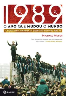 Baixar Livro 1989: O ano que Mudou o Mundo - Michael Meyer em ePub PDF Mobi ou Ler Online