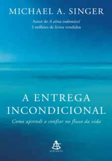 Baixar Livro A entrega incondicional - Michael A. Singer em ePub PDF Mobi ou Ler Online