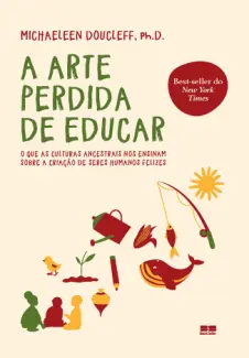 Baixar Livro A arte Perdida de Educar - Michaeleen Doucleff em ePub PDF Mobi ou Ler Online