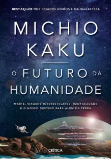 Baixar Livro O Futuro da Humanidade - Michio Kaku em ePub PDF Mobi ou Ler Online