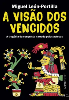 Baixar Livro A Visão dos Vencidos - Miguel Leon-Portilla em ePub PDF Mobi ou Ler Online