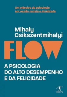 Baixar Livro Flow – Guia prático - Mihaly Csikszentmihalyi em ePub PDF Mobi ou Ler Online