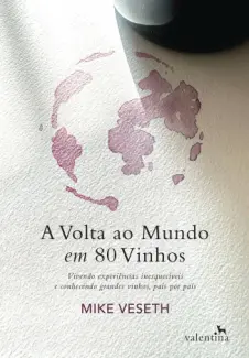 Baixar Livro A volta ao mundo em 80 vinhos - Mike Veseth em ePub PDF Mobi ou Ler Online