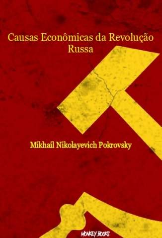 Baixar Livro Causas Econômicas da Revolução Russa - Mikhail Nikolayevich Pokrovsky em ePub PDF Mobi ou Ler Online