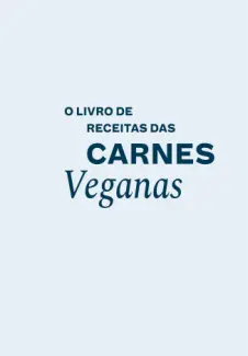 Baixar Livro O Livro de Receitas das Carnes Veganas - Miyoko Schinner em ePub PDF Mobi ou Ler Online
