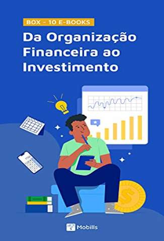Baixar Livro Box da Organização Financeira Aos Investimentos - 10 E-Books - Mobills Educação Financeira em ePub PDF Mobi ou Ler Online