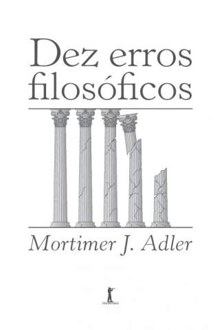 Baixar Livro Dez Erros Filosoficos - Mortimer J. Adler em ePub PDF Mobi ou Ler Online