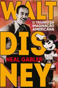 Baixar Livro Walt Disney: O Triunfo da Imaginação Americana - Neal Gabler em ePub PDF Mobi ou Ler Online