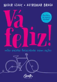 Baixar Livro Vá Feliz: não Existe Felicidade sem ação - Neder Izaac em ePub PDF Mobi ou Ler Online