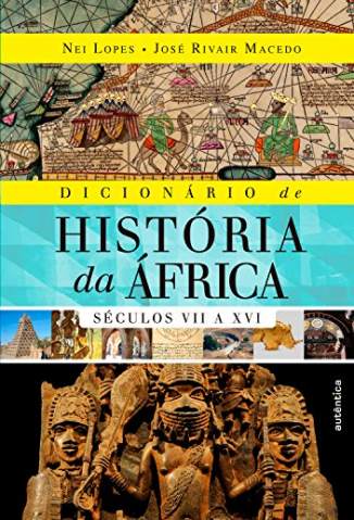 Baixar Livro Dicionário de História da África: Séculos Vii a Xvi - Nei Braz Lopes em ePub PDF Mobi ou Ler Online