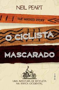 Baixar Livro O Ciclista Mascarado - Neil Peart em ePub PDF Mobi ou Ler Online