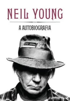 Baixar Livro Neil Young: A Autobiografia - Neil Young em ePub PDF Mobi ou Ler Online