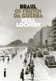 Baixar Livro Brasil: Os frutos da guerra - Neill Lochery em ePub PDF Mobi ou Ler Online