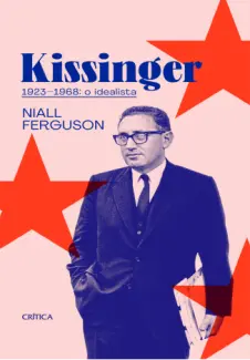 Baixar Livro Kissinger 1923-1968: O Idealista - Niall Ferguson em ePub PDF Mobi ou Ler Online
