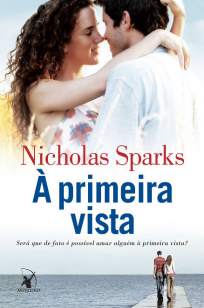 Baixar Livro A Primeira Vista - Nicholas Sparks em ePub PDF Mobi ou Ler Online