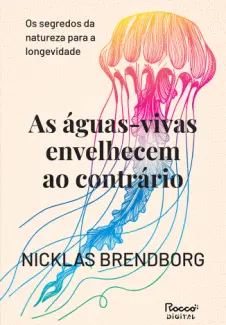 Baixar Livro As Águas-vivas Envelhecem ao Contrário - Nicklas Brendborg em ePub PDF Mobi ou Ler Online