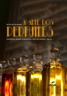 Baixar Livro A arte dos perfumes - Nicolas de Barry em ePub PDF Mobi ou Ler Online