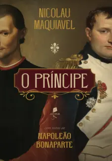Baixar Livro O Príncipe: Com Notas de Napoleão Bonaparte - Nicolau Maquiavel em ePub PDF Mobi ou Ler Online