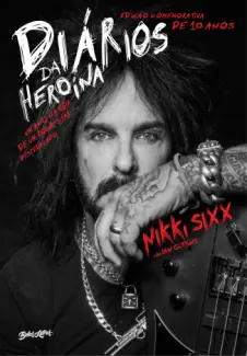 Baixar Livro Diários da Heroína: Um Ano na Vida de um Rock Star Despedaçado - Nikki Sixx em ePub PDF Mobi ou Ler Online
