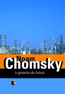 Baixar Livro O Governo no Futuro - Noam Chomsky em ePub PDF Mobi ou Ler Online