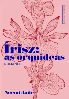 Baixar Livro Írisz: as Orquídeas - Noemi Jaffe em ePub PDF Mobi ou Ler Online