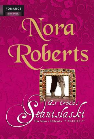 Baixar Um Amor a Defender - Rachel - As Irmãs Stanislaski Vol. 3 - Nora Roberts ePub PDF Mobi ou Ler Online
