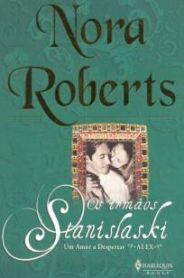 Baixar Um Amor a Despertar - Os Irmãos Stanislaski Vol. 1 - Nora Roberts ePub PDF Mobi ou Ler Online