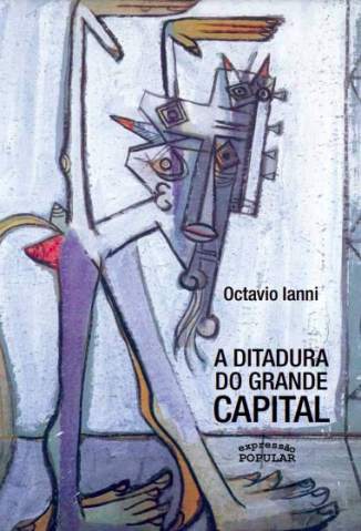 Baixar Livro A Ditadura do Grande Capital - Octávio Ianni em ePub PDF Mobi ou Ler Online