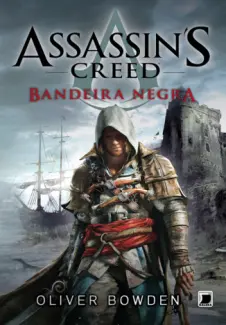 Baixar Livro Bandeira Negra - Assassin’s Creed Vol. 6 - Oliver Bowden em ePub PDF Mobi ou Ler Online