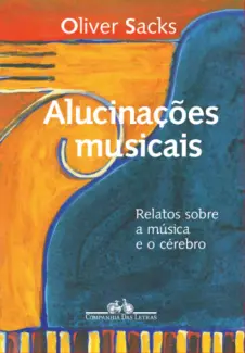 Baixar Livro Alucinações Musicais - Oliver Sacks em ePub PDF Mobi ou Ler Online