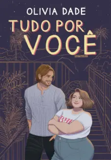 Baixar Livro Tudo por você - Olivia Dade em ePub PDF Mobi ou Ler Online