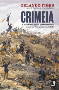 Baixar Livro CrimeiaCrimeia - A História da Guerra que redesenhou o mapa da Europa no século XIX - Orlando Fige em ePub PDF Mobi ou Ler Online
