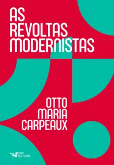 Baixar Livro As Revoltas Modernistas - Otto Maria Carpeaux em ePub PDF Mobi ou Ler Online