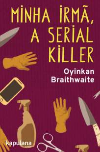 Baixar Livro Minha Irmã, a Serial Killer - Oyinkan Braithwaite  em ePub PDF Mobi ou Ler Online