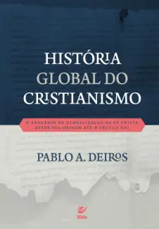 Baixar Livro História Global do Cristianismo - Pablo A. Deiros em ePub PDF Mobi ou Ler Online