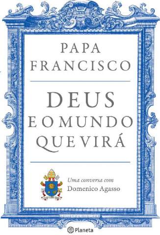 Baixar Livro Deus e o Mundo que Virá - Papa Francisco em ePub PDF Mobi ou Ler Online