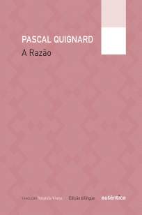Baixar Livro A Razão - Pascal Quignard em ePub PDF Mobi ou Ler Online