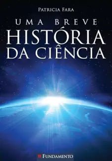 Baixar Livro Uma Breve História da Ciência - Patricia Fara em ePub PDF Mobi ou Ler Online