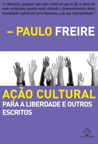 Baixar Livro Ação Cultural: para a Liberdade e Outros Escritos - Paulo Freire em ePub PDF Mobi ou Ler Online
