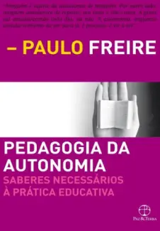 Baixar Livro Pedagogia da Autonomia Saberes Necessários à Prática Educativa - Paulo Freire em ePub PDF Mobi ou Ler Online