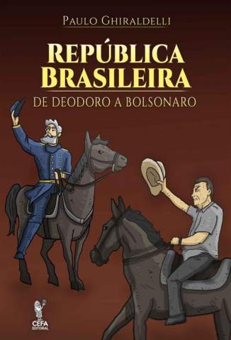 Baixar Livro República Brasileira: de Deodoro a Bolsonaro  - Paulo Ghiraldelli em ePub PDF Mobi ou Ler Online