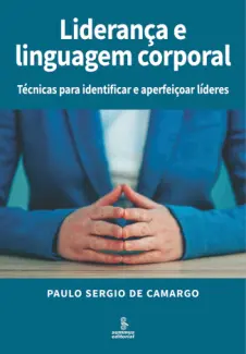 Baixar Livro Lideranca e Linguagem Corporal -  Paulo Sergio de Camargo em ePub PDF Mobi ou Ler Online